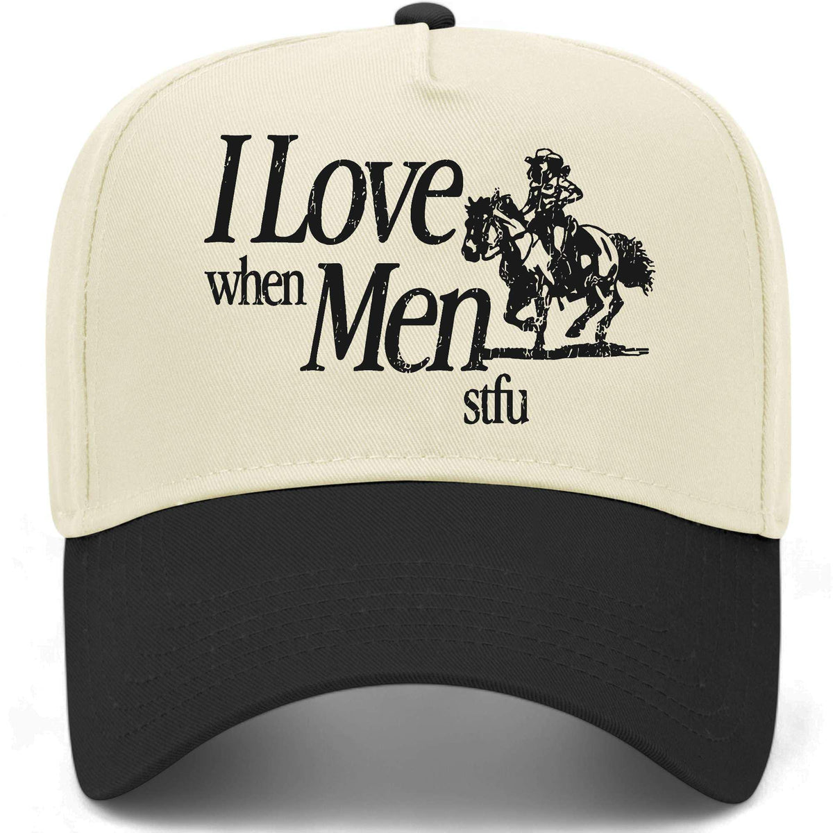 I Love When Men STFU Hat