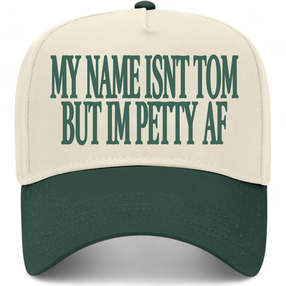 My Name Isn't Tom But I'm Petty AF Hat