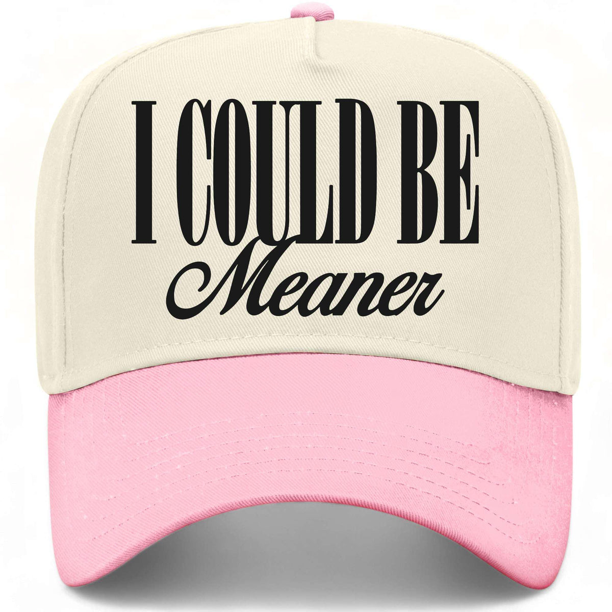 I Could Be Meaner Hat