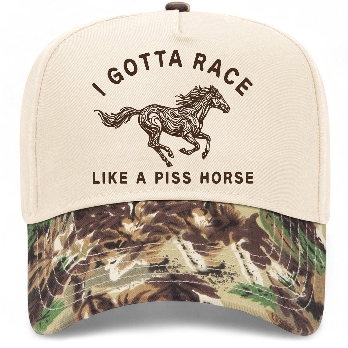 I Gotta Race Like A Piss Horse Hat
