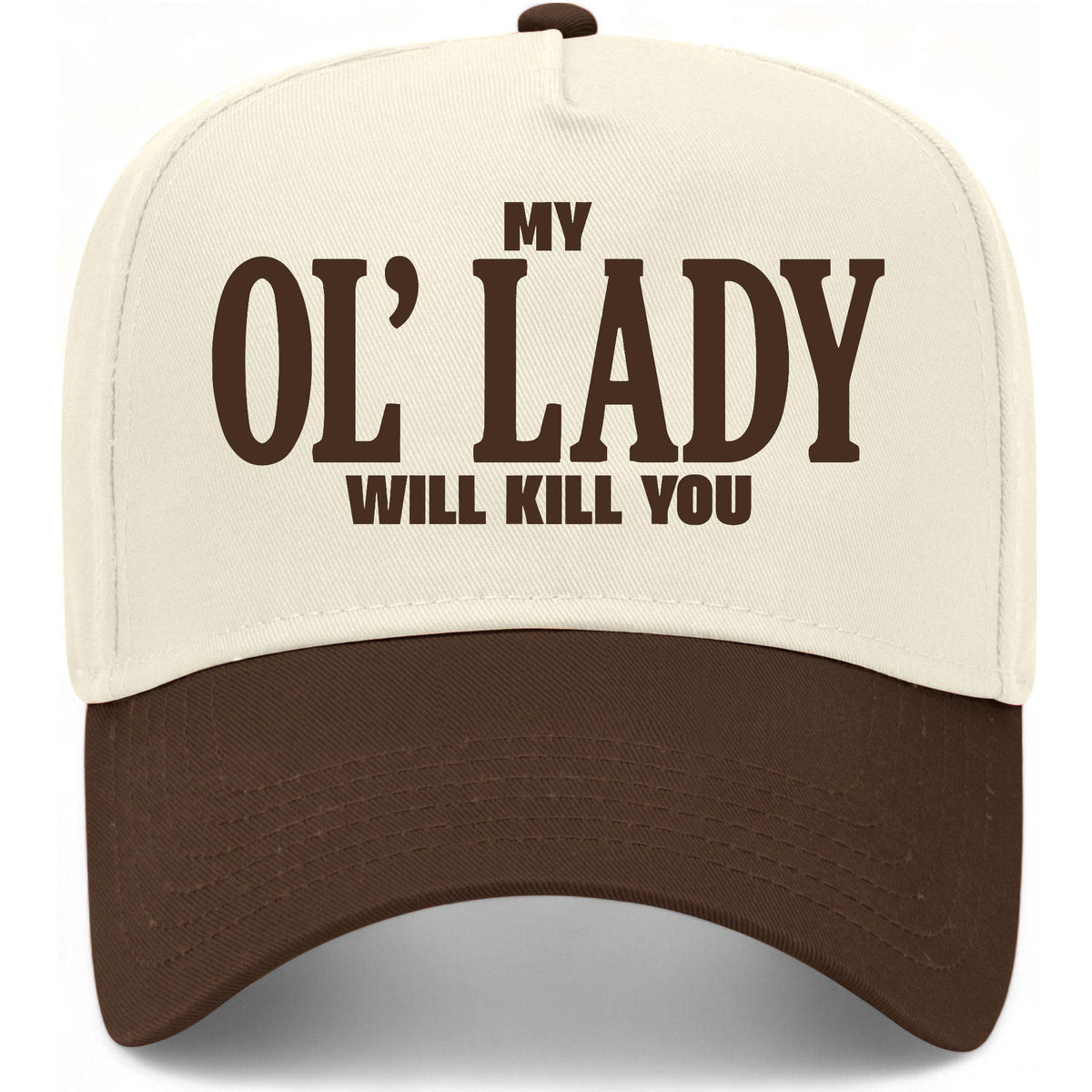 My Ol' Lady Will Kill You Hat