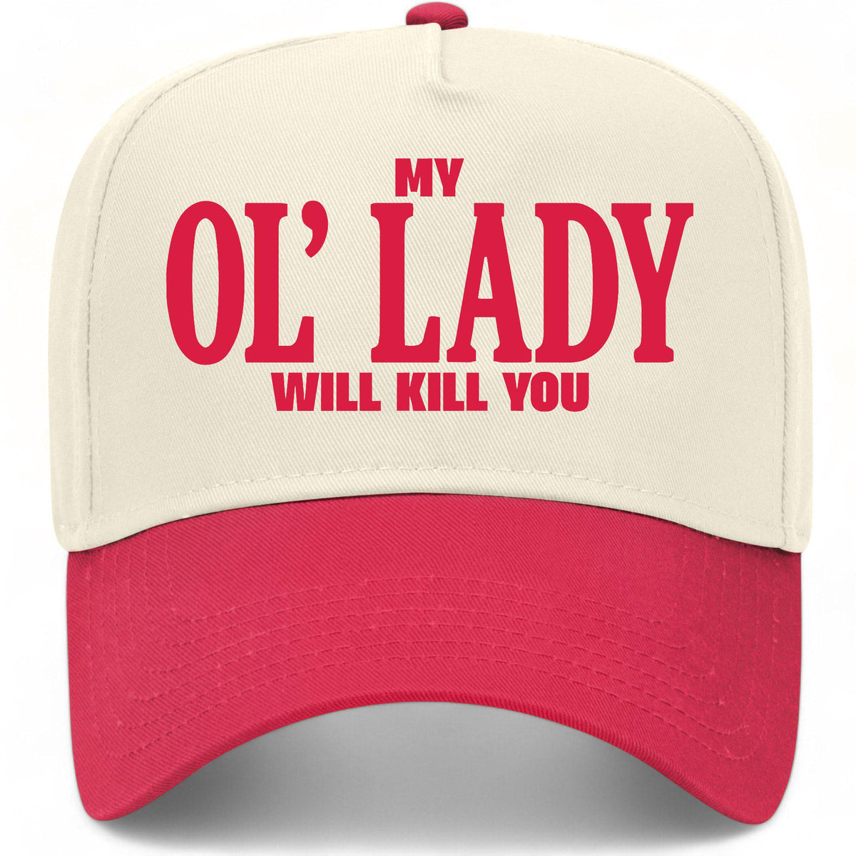 My Ol' Lady Will Kill You Hat