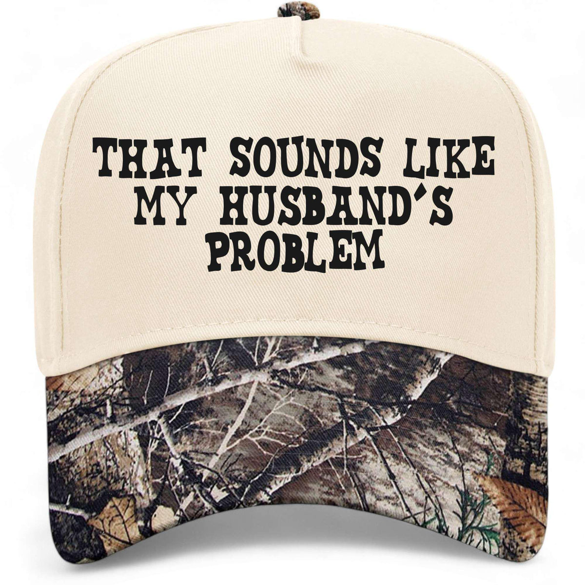 That Sounds Like My Husband's Problem Hat