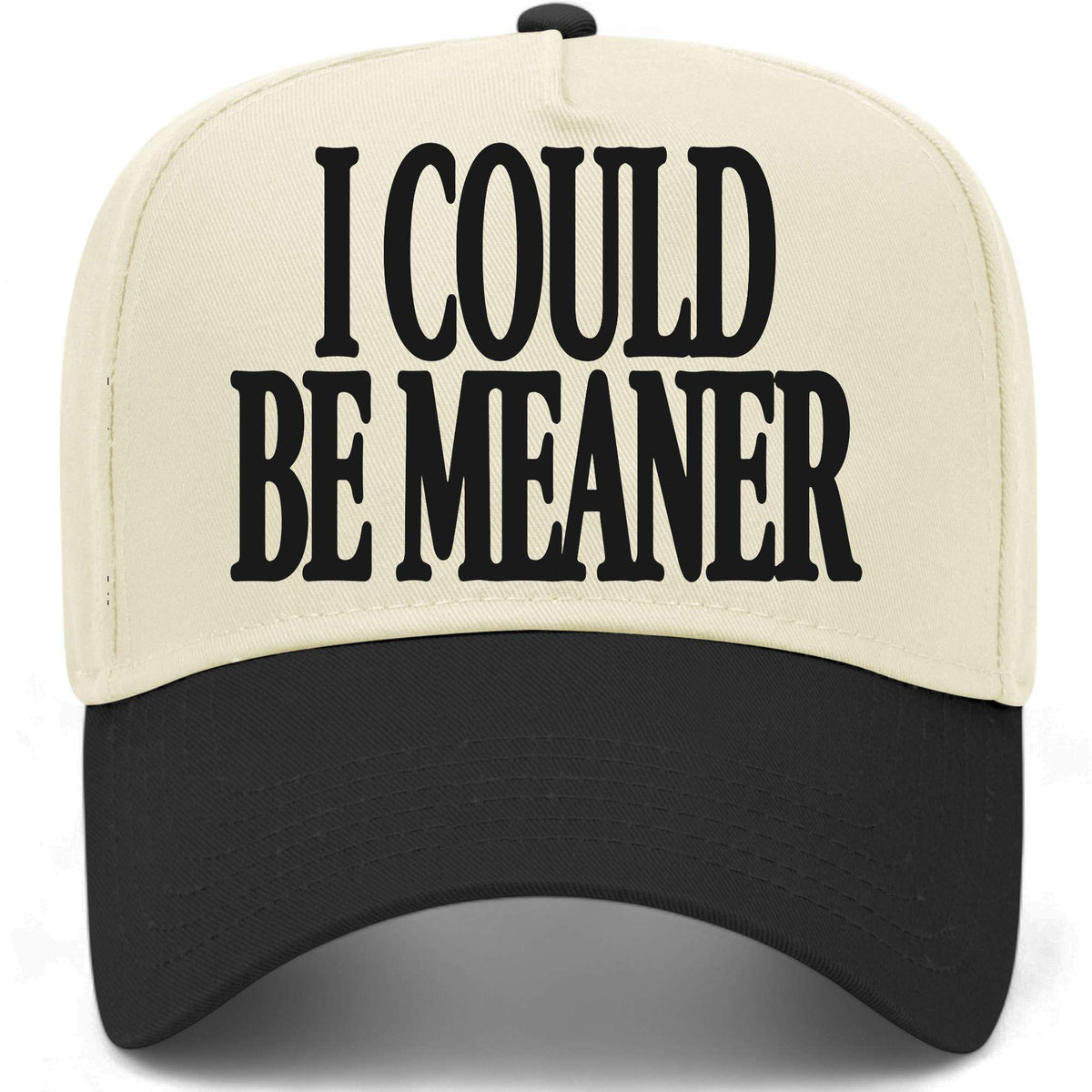 I Could Be Meaner Serif Hat