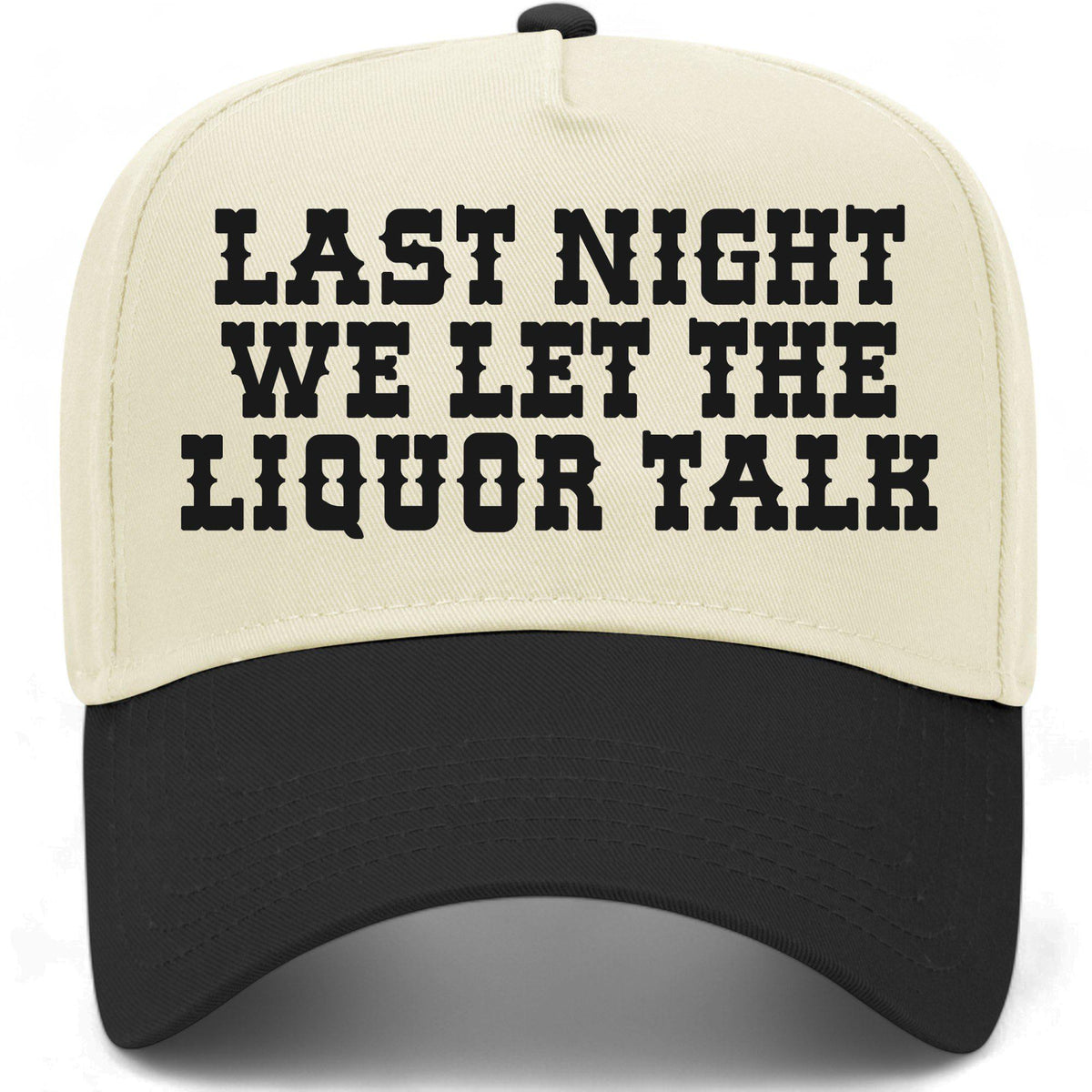 Last Night We Let The Liquor Talk Hat
