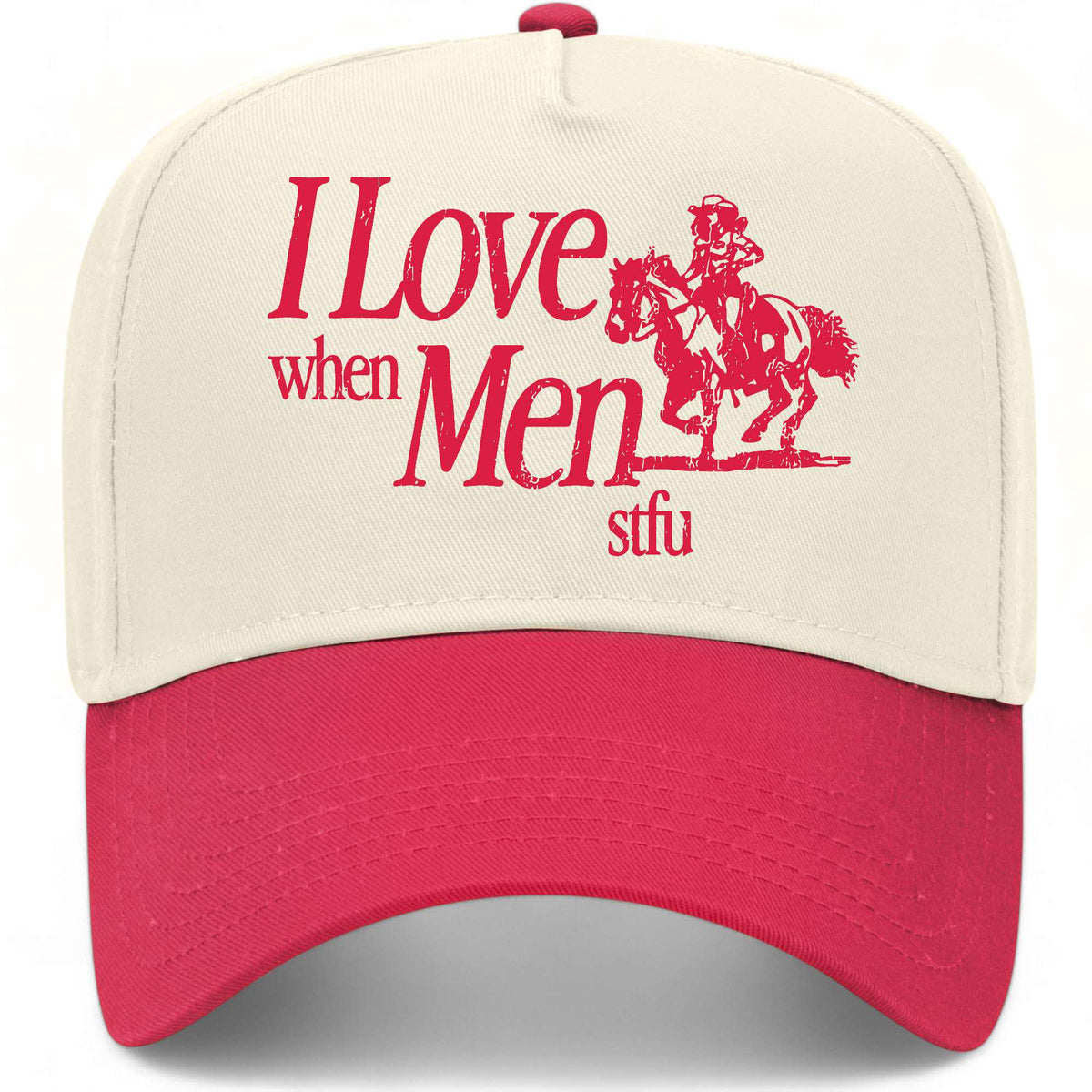 I Love When Men STFU Hat