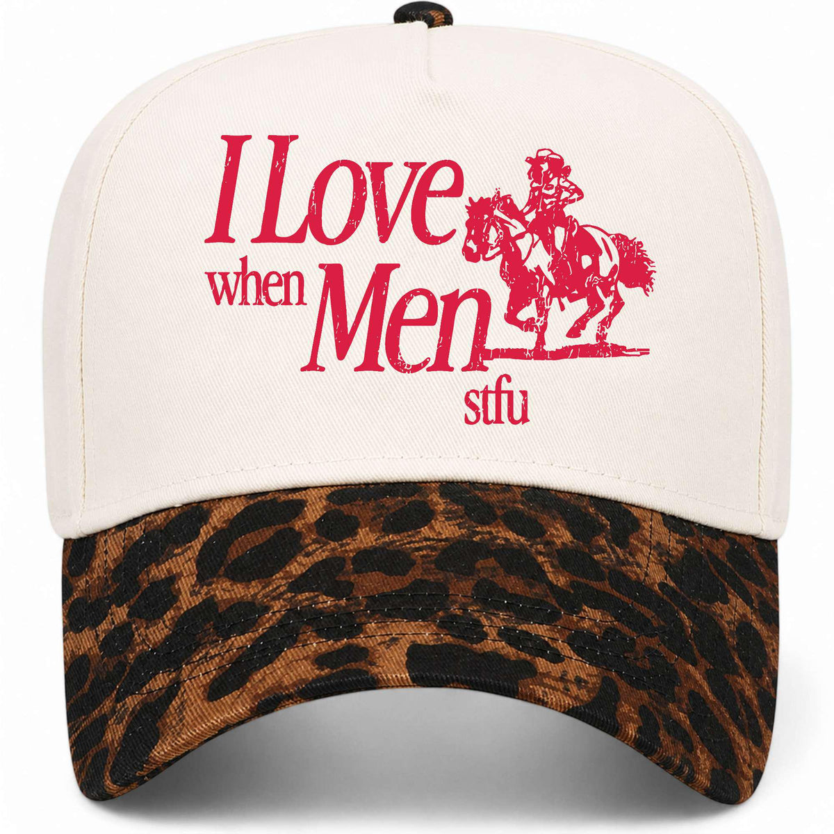 I Love When Men STFU Hat