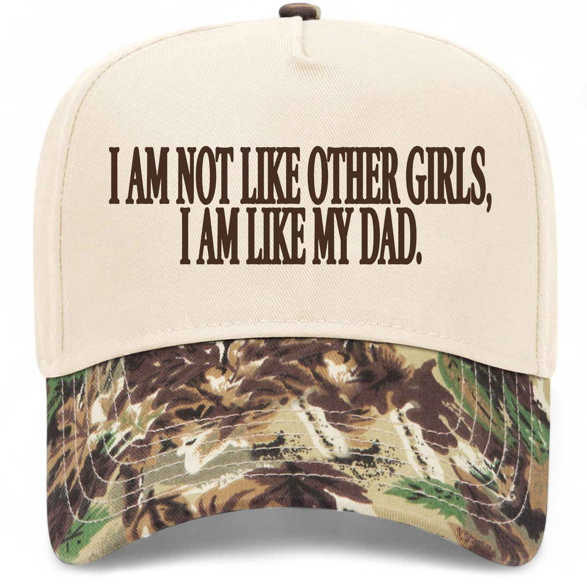 I Am Not Like Other Girls I Am Like My Dad Hat