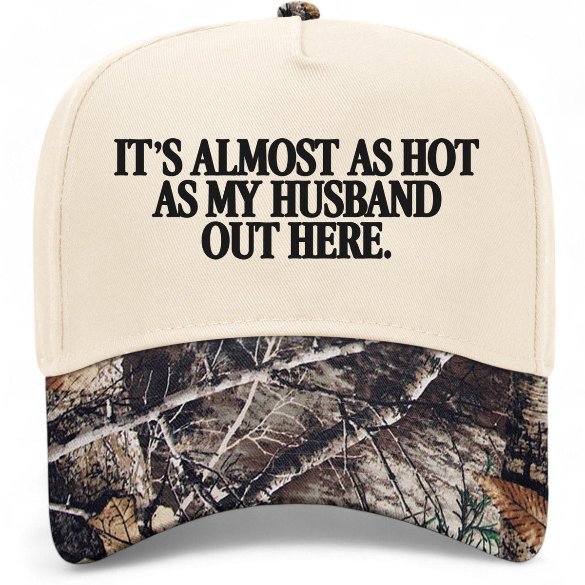 It's Almost As Hot As My Husband Out Here Hat